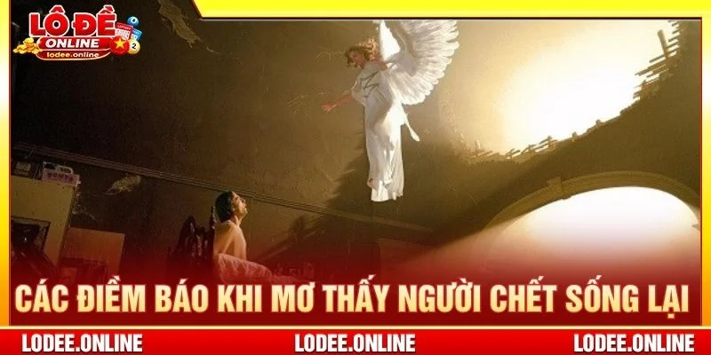 Các điềm báo khi mơ thấy người chết sống lại